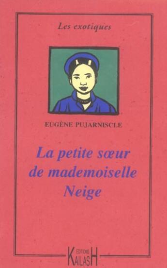 Couverture du livre « La petite soeur de mademoiselle neige - roman » de Pujarniscle aux éditions Kailash