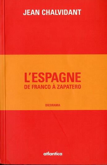 Couverture du livre « L'Espagne, de Franco à Zapatero » de Jean Chalvidant aux éditions Atlantica