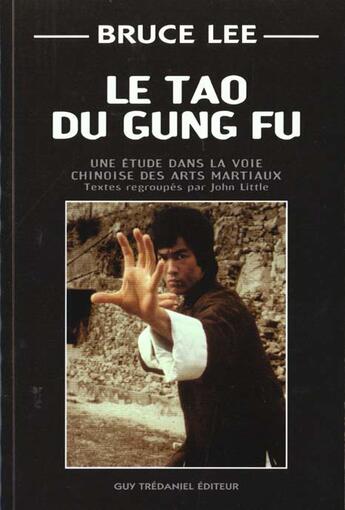 Couverture du livre « Le tao du gung fu » de Bruce Lee aux éditions Guy Trédaniel