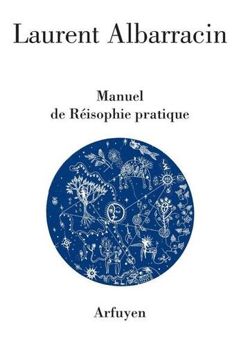 Couverture du livre « Manuel de réisophie pratique » de Laurent Albarracin aux éditions Arfuyen