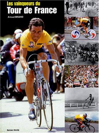 Couverture du livre « Vainqueurs du tour de france +dvd (les) » de Arnaud Briand aux éditions Horizon Illimite