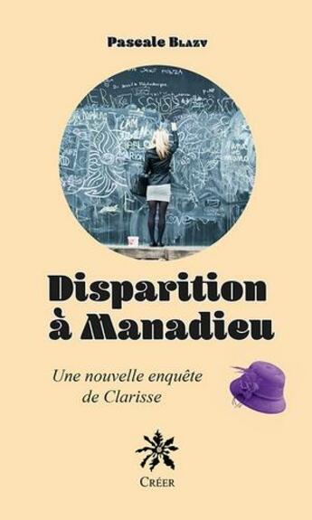 Couverture du livre « Disparition à Manadieu : une nouvelle enquete de clarisse » de Pascale Blazy aux éditions Creer
