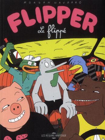 Couverture du livre « Flipper le flippe » de Morgan Navarro aux éditions Requins Marteaux