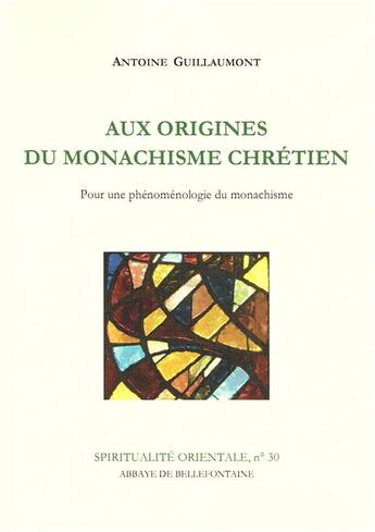 Couverture du livre « Aux origines du monachisme chretien » de Guillaumont A. aux éditions Bellefontaine