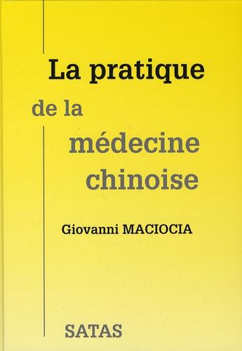 Couverture du livre « La pratique de la médecine chinoise » de Maciocia aux éditions Satas