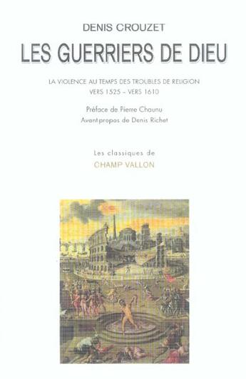 Couverture du livre « Les guerriers de dieu ; la violence au temps des troubles de » de Denis Crouzet aux éditions Champ Vallon