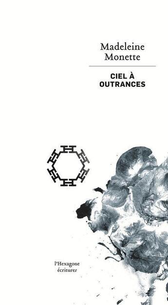 Couverture du livre « Ciel à outrances » de Madeleine Monette aux éditions Hexagone