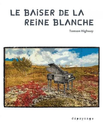 Couverture du livre « Le baiser de la Reine blanche » de Tomson Highway aux éditions Depaysage