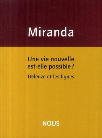 Couverture du livre « Une nouvelle vie est-elle possible ? Deleuze et les lignes » de Luis De Miranda aux éditions Nous