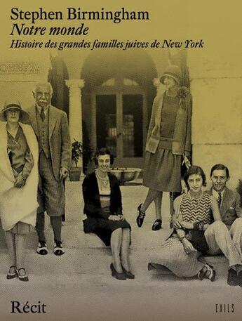 Couverture du livre « Notre monde : Histoire des grandes familles juives de New York » de Stephen Birmingham aux éditions Exils