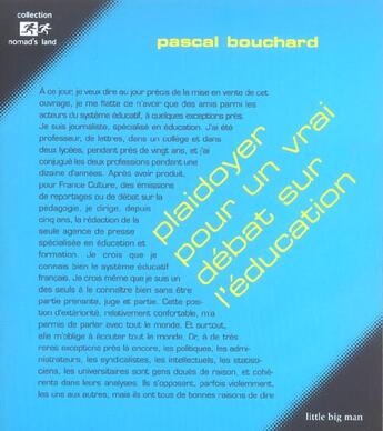 Couverture du livre « Plaidoyer Pour Un Vrai Debat Sur L'Education » de Pascal Bouchard aux éditions Little Big Man