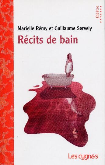 Couverture du livre « Récits de bain » de Guillaume Servely et Marielle Remy aux éditions Les Cygnes