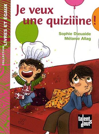 Couverture du livre « Je veux une quiziiine ! » de Sophie Dieuaide et Melanie Allag aux éditions Talents Hauts