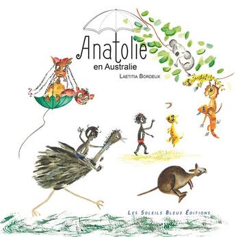 Couverture du livre « Anatolie en Australie » de Laetitia Bordeux aux éditions Soleils Bleus