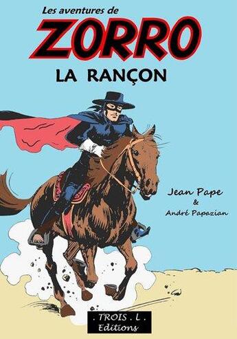 Couverture du livre « Les aventures de Zorro : la rançon » de Andre Papazian et Jean Pape aux éditions Troisl