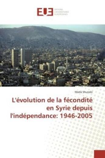 Couverture du livre « L'evolution de la fecondite en Syrie depuis l'independance: 1946-2005 » de Mada Shuraiki aux éditions Editions Universitaires Europeennes