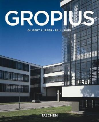 Couverture du livre « Gropius » de Gilbert Lupfer / Pau aux éditions Taschen