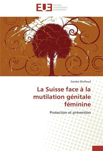 Couverture du livre « La suisse face a la mutilation genitale feminine » de Wuilloud-S aux éditions Editions Universitaires Europeennes