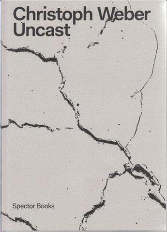 Couverture du livre « Christoph weber uncast » de Weber Christoph aux éditions Spector Books