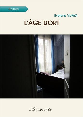 Couverture du livre « L'age dort » de Vijaya Evelyne aux éditions Atramenta