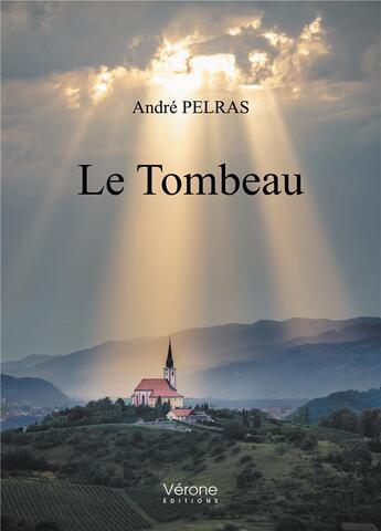 Couverture du livre « Le tombeau » de Andre Pelras aux éditions Verone