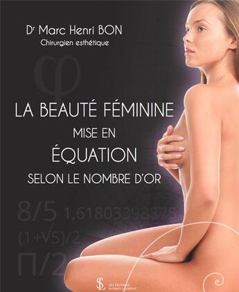 Couverture du livre « La beauté féminine mise en équation selon le nombre d'or » de Marc-Henri Bon aux éditions Sydney Laurent