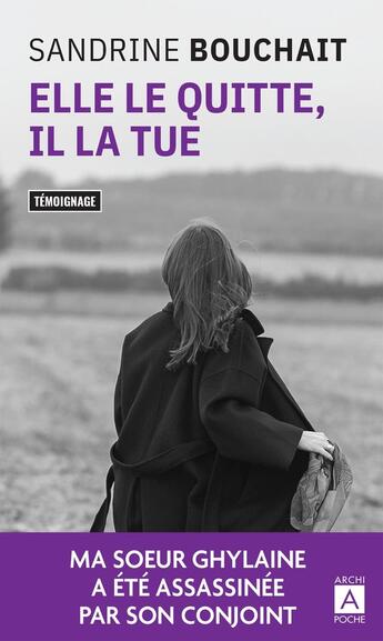 Couverture du livre « Elle le quitte, il la tue » de Claude Mendibil et Sandrine Bouchait aux éditions Archipoche