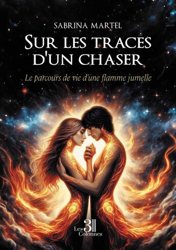 Couverture du livre « Sur les traces d'un chaser : Le parcours de vie d'une flamme jumelle » de Sabrina Martel aux éditions Les Trois Colonnes