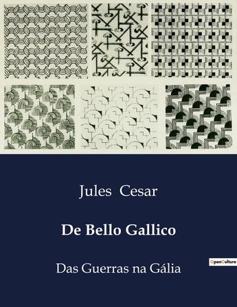 Couverture du livre « De Bello Gallico : Das Guerras na Galia » de Jules Cesar aux éditions Culturea