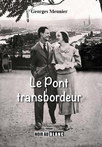 Couverture du livre « Le pont transbordeur » de Georges Meunier aux éditions Noir Au Blanc