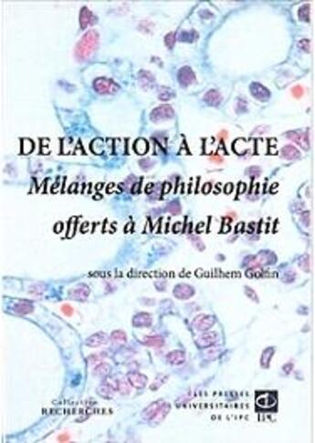 Couverture du livre « De l'action à l'acte ; mélanges de philosophie offerts à Michel Bastit » de  aux éditions Pu De L'ipc