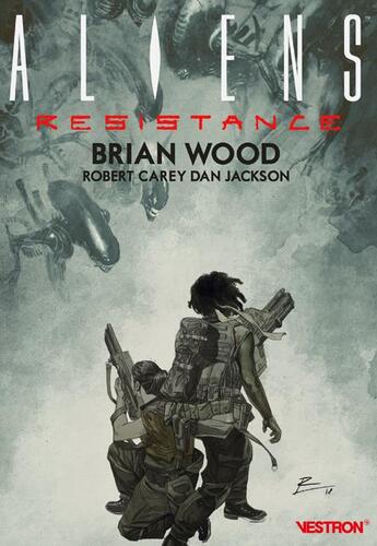 Couverture du livre « Aliens : resistance » de Brian Wood et Robert Carey aux éditions Vestron