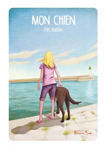 Couverture du livre « Mon chien » de Eric Dodon aux éditions Beurre Sale