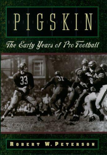 Couverture du livre « Pigskin: The Early Years of Pro Football » de Peterson Robert W aux éditions Oxford University Press Usa