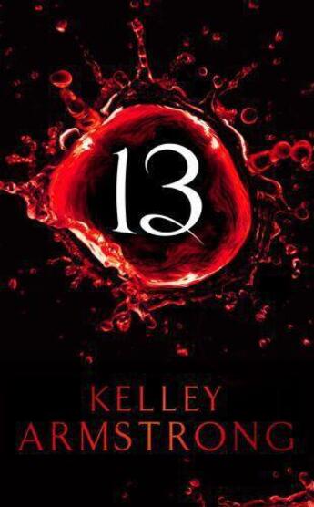 Couverture du livre « 13 » de Kelley Armstrong aux éditions Little Brown Book Group Digital