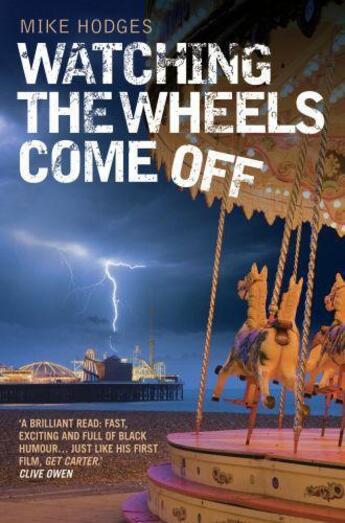 Couverture du livre « Watching the Wheels Come Off » de Mike Hodges aux éditions Blake John Digital