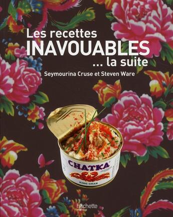 Couverture du livre « Les recettes inavouables... la suite » de Seymourina Cruse et Steven Ware aux éditions Hachette Pratique