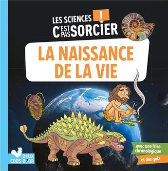 Couverture du livre « Les sciences c'est pas sorcier : l'apparition de la vie sur Terre » de Fabrice Mosca et Veronique Schwab aux éditions Deux Coqs D'or