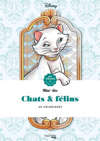 Couverture du livre « Art-thérapie ; mini-bloc : chats & félins ; 60 coloriages » de Disney aux éditions Hachette Pratique