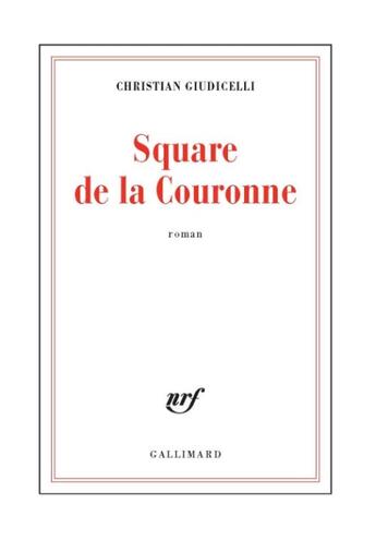Couverture du livre « Square de la couronne » de Christian Giudicelli aux éditions Gallimard