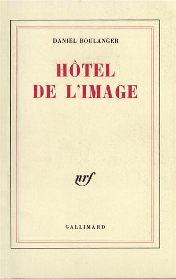 Couverture du livre « Hotel de l'image » de Daniel Boulanger aux éditions Gallimard