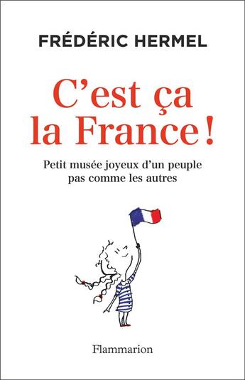 Couverture du livre « C'est ça la France ! petit musée joyeux d'un peuple pas comme les autres » de Frederic Hermel aux éditions Flammarion