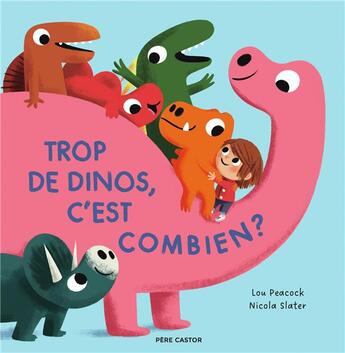 Couverture du livre « Trop de dinos, c'est combien ? » de Nicola Slater et Lou Peacock aux éditions Pere Castor