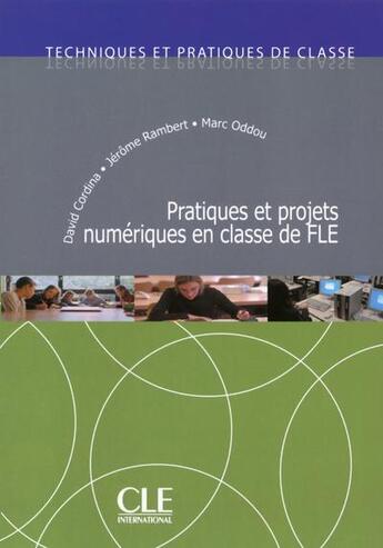 Couverture du livre « Pratiques et projets numériques en classe de FLE » de Marc Oddou et David Cordina et Jerome Rambert aux éditions Cle International
