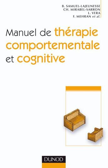 Couverture du livre « Manuel de thérapie comportementale et cognitive (2e édition) » de Christine Mirabel-Sarron et Bertrand Samuel-Lajeunesse et L Vera aux éditions Dunod