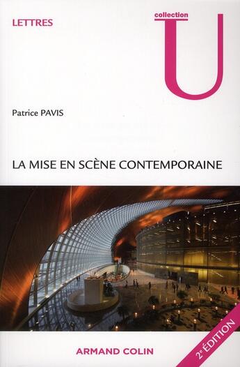 Couverture du livre « La mise en scène contemporaine ; origines, tendances, perspectives (2e édition) » de Patrice Pavis aux éditions Armand Colin