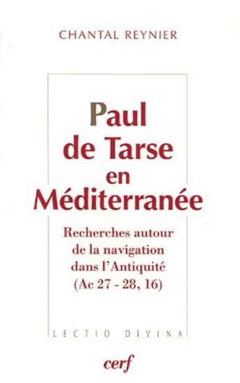 Couverture du livre « Paul de Tarse en Méditerranée ; recherches autour de la navigation dans l'Antiquités (Ac 27 - 28, 16) » de Chantal Reynier aux éditions Cerf