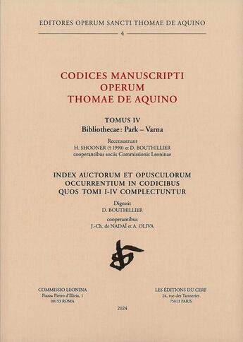 Couverture du livre « Codices manuscripti operum Thomae de Aquino Tome 4 : Index auctorum et opusculorum occurrentium in codicibus quos tomi I-IV complectuntur » de Thomas D'Aquin aux éditions Leonine