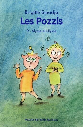 Couverture du livre « Les Pozzis Tome 9 ; Alysse et Ulysse » de Brigitte Smadja et Alan Mets aux éditions Ecole Des Loisirs