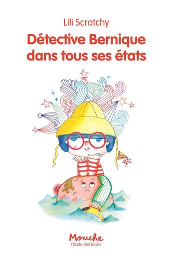 Couverture du livre « Détective Bernique dans tous ses états » de Lili Scratchy aux éditions Ecole Des Loisirs